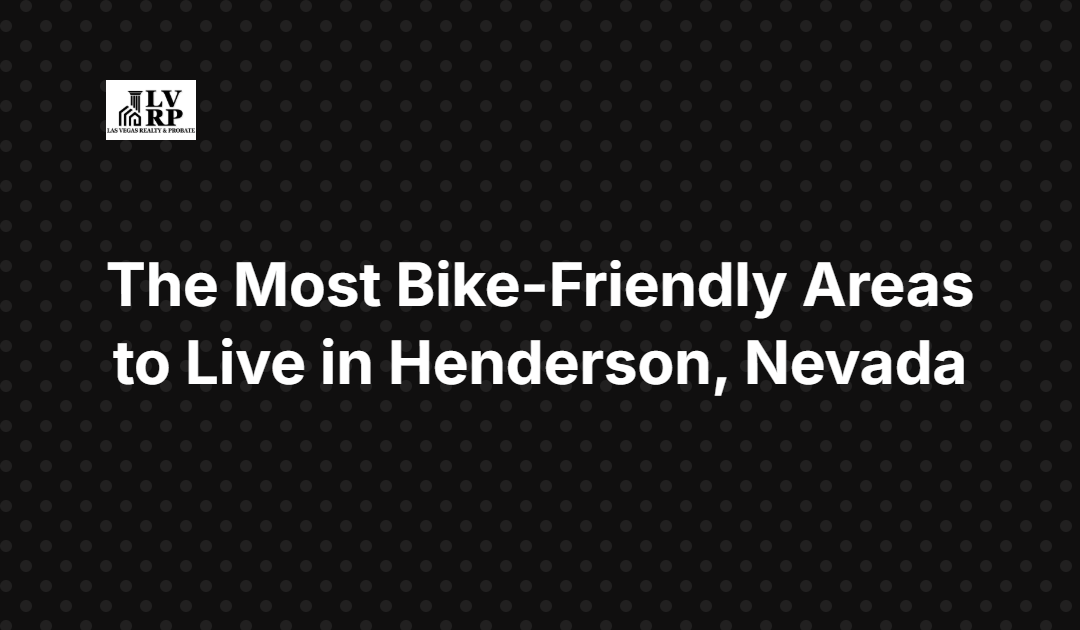 The Most Bike-Friendly Areas to Live in Henderson, Nevada